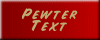 Pewter Text